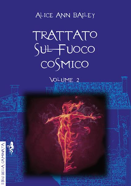 Trattato sul fuoco cosmico. Vol. 2 - Alice A. Bailey - copertina