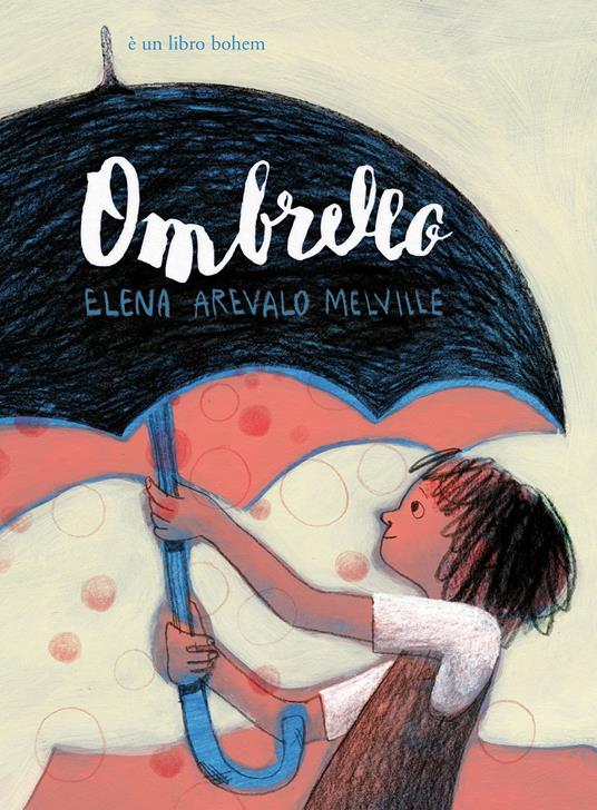 Ombrello. Ediz. a colori - Elena Arévalo Melville - copertina