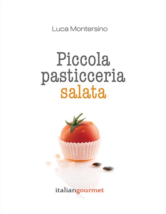 Piccola pasticceria salata - Luca Montersino - copertina