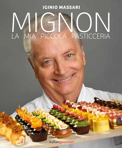 Mignon. La mia piccola pasticceria - Iginio Massari - copertina