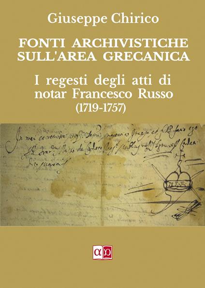 Fonti archivistiche sull'area grecanica. I regesti degli atti di notar Francesco Russo (1719-1757) - Giuseppe Chirico - copertina