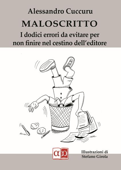 Maloscritto. I dodici errori da evitare per non finire nel cestino dell'editore - Alessandro Cuccuru - copertina