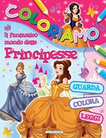 Il fantastico mondo delle principesse. Coloriamo. Ediz. illustrata