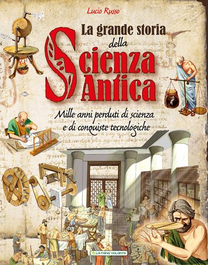 La grande storia della scienza antica. Ediz. a colori - Lucio Russo - copertina