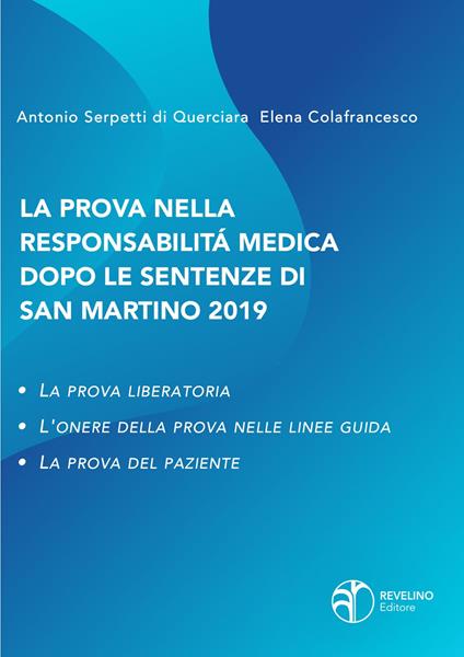 La prova nella responsabilità medica dopo le sentenze di San Martino. La prova liberatoria. L'onere della prova nelle linee guida. La prova del paziente - Antonio Serpeti di Querciara,Elena Colafrancesco - copertina