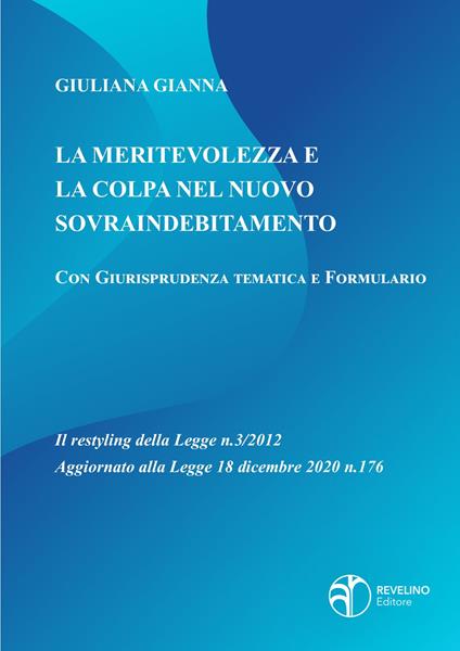 La meritevolezza e la colpa nel nuovo sovraindebitamento. Il restyling della legge n.3/2012 aggiornato alla legge 18 dicembre 2020 n.176 - Giuliana Gianna - copertina