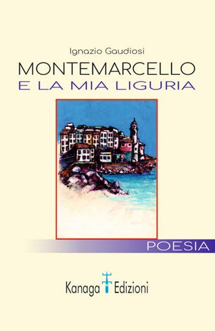 Montemarcello e la mia Liguria - Ignazio Gaudiosi - copertina