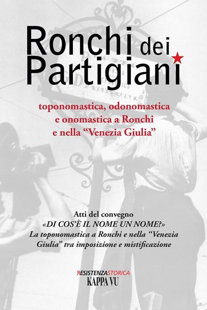 Ronchi dei Partigiani. Toponomastica, odonomastica e onomastica a Ronchi e nella «Venezia Giulia» - Luca Meneghesso - copertina