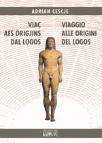 Viaç aes origjins dal Logos-Viaggio alle origini del Logos