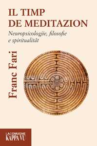 Libro Il timp de meditazion. Neuropsicologjie, filosofie e spiritualitat Franc Fari