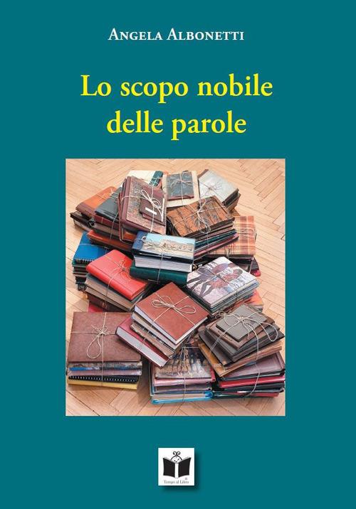 Lo scopo nobile delle parole - Angela Albonetti - copertina