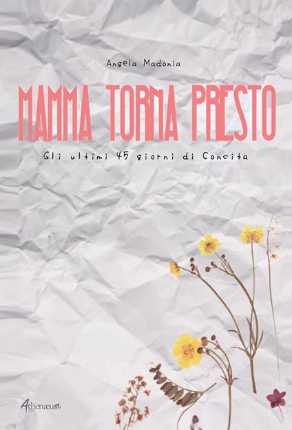 Mamma torna presto. Gli ultimi 45 giorni di Concita - Angela Madonia - copertina