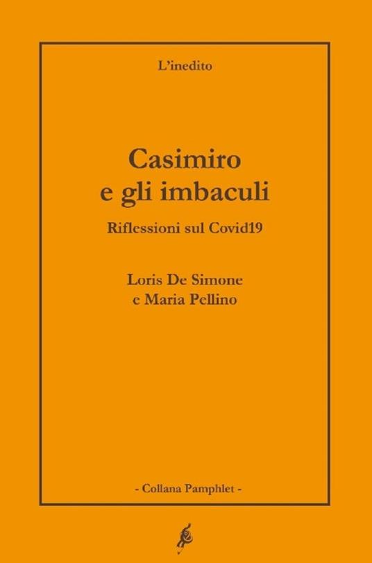 Casimiro e gli imbaculi. Riflessioni sul Covid19 - Loris De Simone,Maria Pellino - copertina