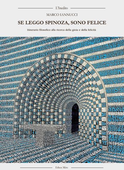 Se leggo Spinoza, sono felice. Itinerario filosofico alla ricerca della gioia e della felicità - Marco Iannucci - copertina