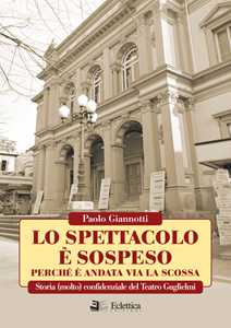 Image of Lo spettacolo è sospeso perchè è andata via la scossa. Storia (molto) confidenziale del Teatro Guglielmi