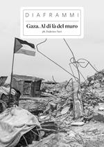 Gaza. Al di là del muro. Ediz. illustrata