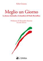 Meglio un giorno. La destra antimafia e la bandiera di Paolo Borsellino