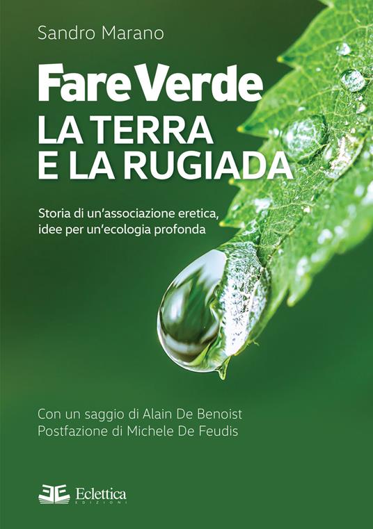 Fare verde. La terra e la rugiada. Storia di un'associazione eretica, idee per un'ecologia profonda - Sandro Marano,Michele De Feudis - copertina