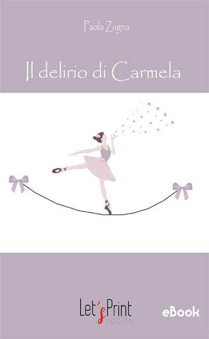 Il delirio di Carmela - Paola Zugna - ebook