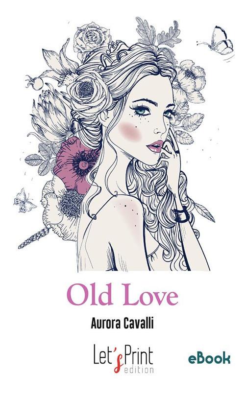 Old love - Aurora Cavalli - ebook