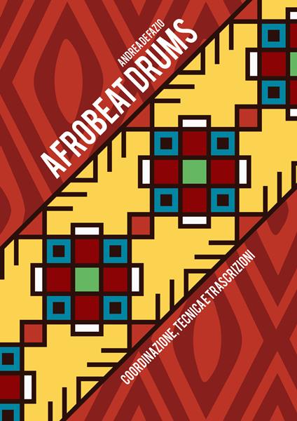 Afrobeat drums. Coordinazione, tecnica e trascrizioni - Andrea De Fazio - copertina