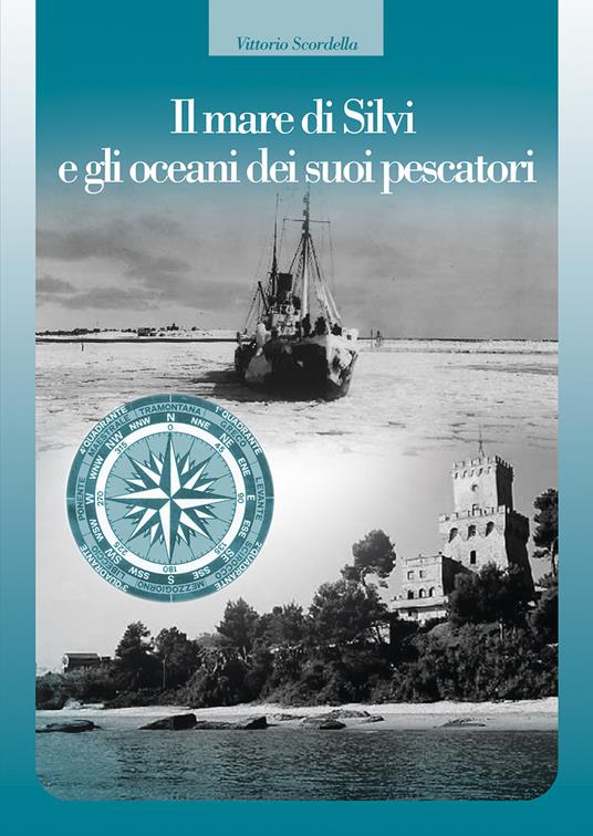 Il mare di Silvi e gli oceani dei suoi pescatori - Vittorio Scordella - copertina