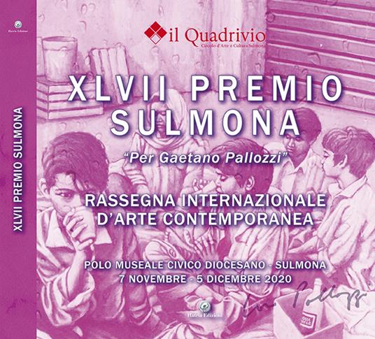 Quarantasettesimo Premio Sulmona «Gaetano Pallozzi» rassegna internazionale d'arte contemporanea. Ediz. illustrata - copertina