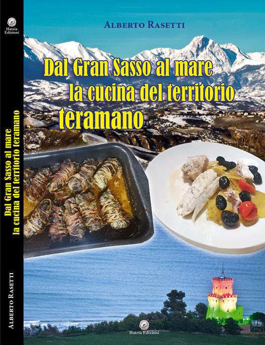 Dal Gran Sasso al mare la cucina del territorio teramano - Alberto Rasetti - copertina