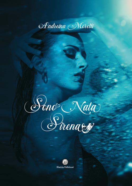 Sono nata sirena - Andreina Moretti - copertina