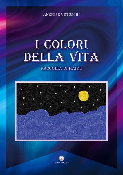 I colori della vita - Anchise Vetuschi - copertina