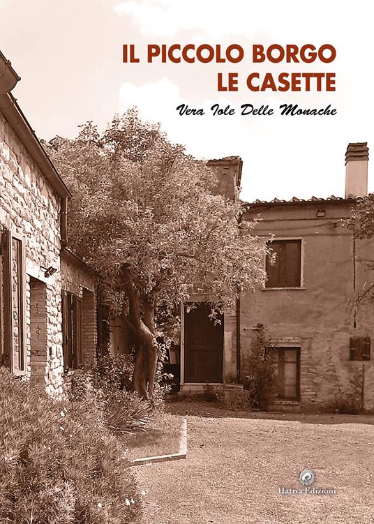 Il piccolo borgo le casette - Vera Iole Delle Monache - copertina