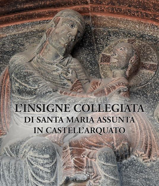 L' insigne collegiata di Santa Maria Assunta in Castell'Arquato - copertina