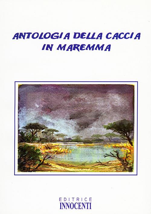 Antologia della caccia in Maremma - Mario Innocenti - copertina