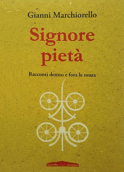 Signore pietà. Racconti dentro e fora le mura - Gianni Marchiorello - copertina