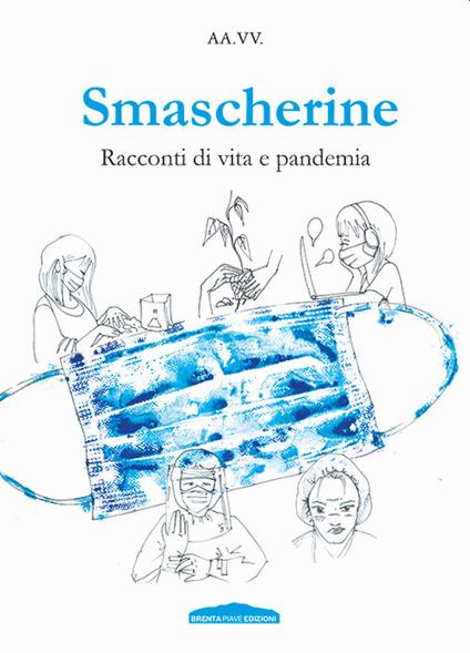 Smascherine. Racconti di vita e pandemia - copertina