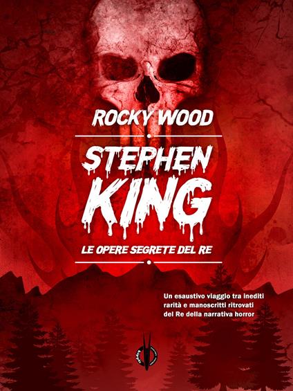 Stephen King. Le opere segrete del re - Rocky Wood - copertina