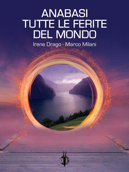 Anabasi-Tutte le ferite del mondo - Irene Drago,Marco Milani - ebook