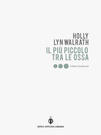 Il più piccolo tra le ossa - Holly Lyn Walrath,Katia Fucci,Ksenja Laginja - ebook