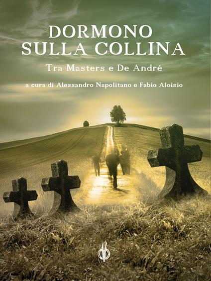 Dormono sulla collina. Tra Masters e De André - copertina