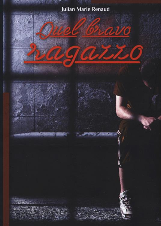 Quel bravo ragazzo - Julian Marie Renaud - copertina