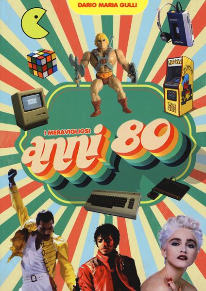 I meravigliosi anni 80 - Dario M. Gulli,Mike Buffalo - copertina
