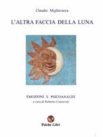 L'altra faccia della luna. Emozioni e psicoanalisi