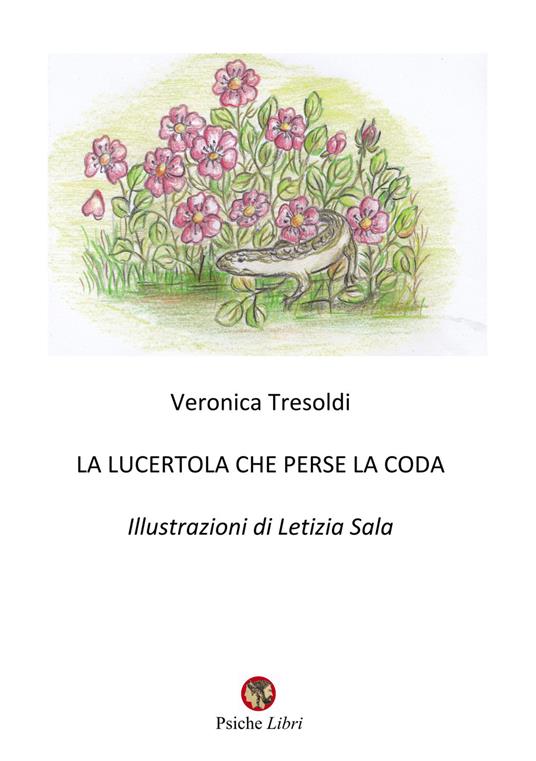 La lucertola che perse la coda - Veronica Tresoldi,Letizia Sala - ebook