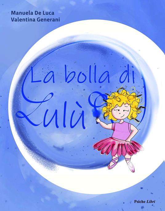 La bolla di Lulù - Manuela De Luca,Valentina Generani - copertina