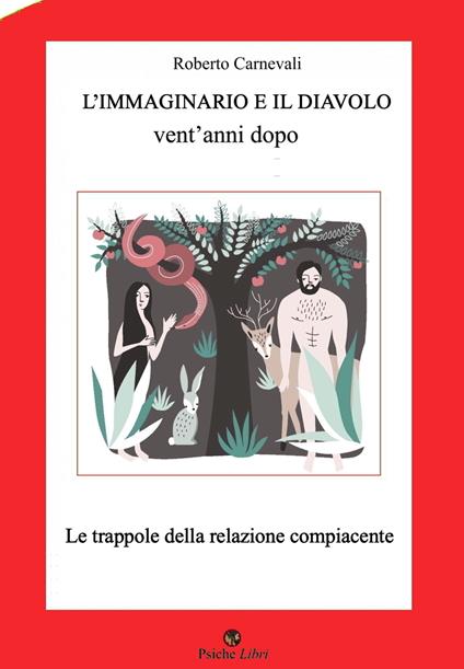 L'immaginario e il diavolo vent'anni dopo. Le trappole della relazione compiacente. Nuova ediz. - Roberto Carnevali - copertina