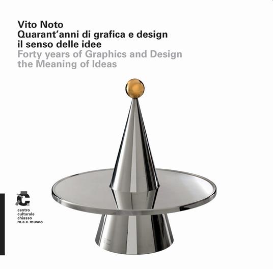 Vito Noto. Quarant'anni di grafica e design il senso delle idee. Forty years of graphics and design the meaning of ideas. Ediz. italiana e inglese - Nicoletta Ossanna Cavadini,Mario Piazza - copertina