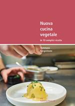 Nuova cucina vegetale in 10 semplici ricette