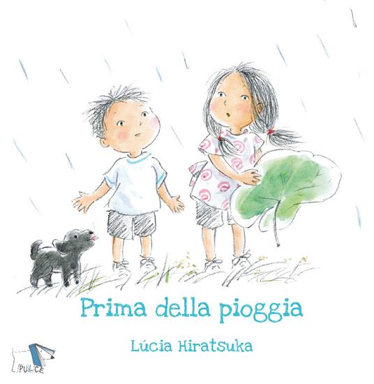 Prima della pioggia. Ediz. a colori - Lucia Hiratsuka - copertina