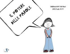 Il potere delle parole. Ediz. a colori - Fabiana Ottaviani - Cristina Petit  - - Libro - Pulce 