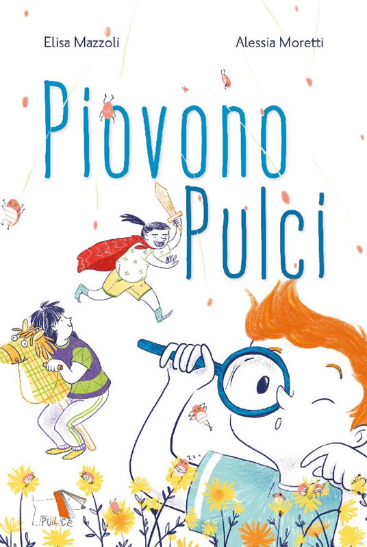 Piovono pulci. Ediz. a colori - Elisa Mazzoli,Alessia Moretti - copertina